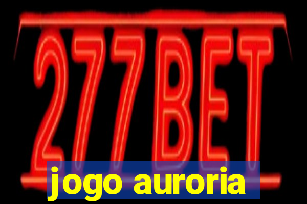 jogo auroria